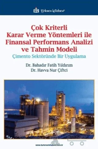 Çok Kriterli Karar Verme Yöntemleri ile Finansal Performans Analizi ve Tahmin Modeli – Bahadır Fatih Yıldırım, Havva Nur Çiftci – Türkmen Kitabevi kitap kapağı