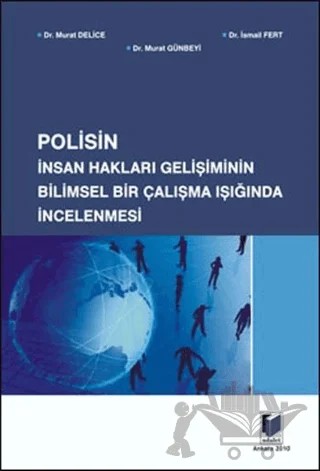 Polisin İnsan Hakları Gelişiminin Bilimsel Bir Çalışma Işığında İncelenmesi – Murat Delice – Adalet Yayınevi kitap kapağı