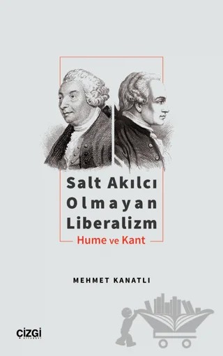 Salt Akılcı Olmayan Liberalizm - Hume ve Kant – Mehmet Kanatlı – Çizgi Kitabevi Yayınları kitap kapağı