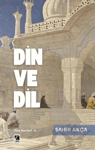 Din ve Dil – Sahir Akça – Çıra Yayınları kitap kapağı