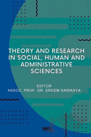 Theory And Research In Social, Human And Administrative Sciences – Erdem Sarıkaya – Gece Kitaplığı kitap kapağı