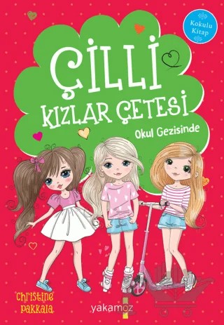 Çilli Kızlar Çetesi Okul Gezisinde – Christine Pakkala – Yakamoz Yayınevi kitap kapağı