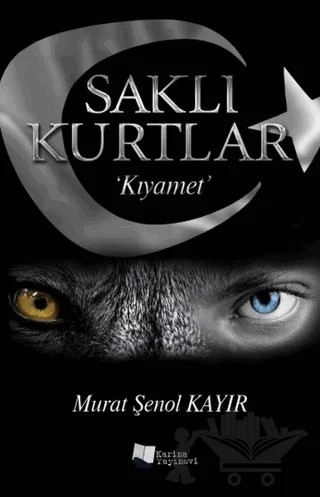 Saklı Kurtlar: Kıyamet – Murat Şenol Kayır – Karina Yayınevi kitap kapağı
