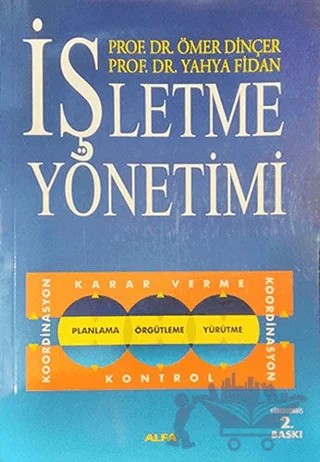 İşletme Yönetimi – Ömer Dinçer, Yahya Fidan – Alfa Yayınları - Ders Kitapları kitap kapağı