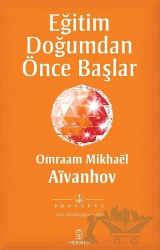 Eğitim Doğumdan Önce Başlar – Omraam Mikhael Aivanhov – Hermes Yayınları kitap kapağı