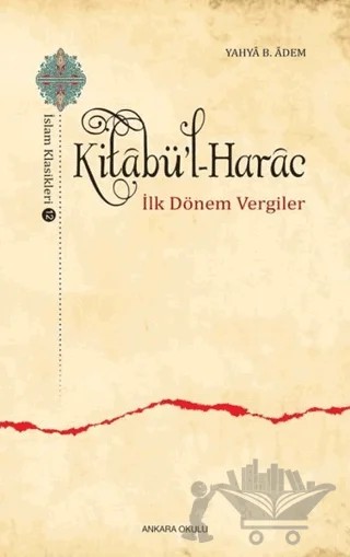 Kitabü'l-Harac / İslam Klasikleri 12 – Yahya B. Adem – Ankara Okulu Yayınları kitap kapağı