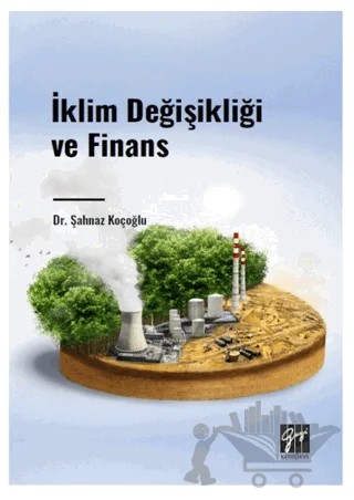 İklim Değişikliği ve Finans – Şahnaz Koçoğlu – Gazi Kitabevi kitap kapağı