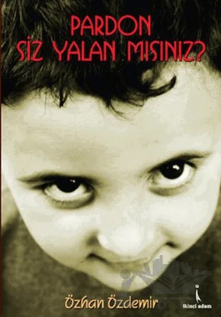 Pardon Siz Yalan mısınız? – Özhan Özdemir – İkinci Adam Yayınları kitap kapağı