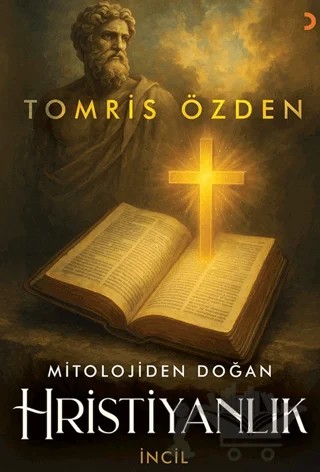 Mitolojiden Doğan Hristiyanlık – Tomris Özden – Cinius Yayınları kitap kapağı