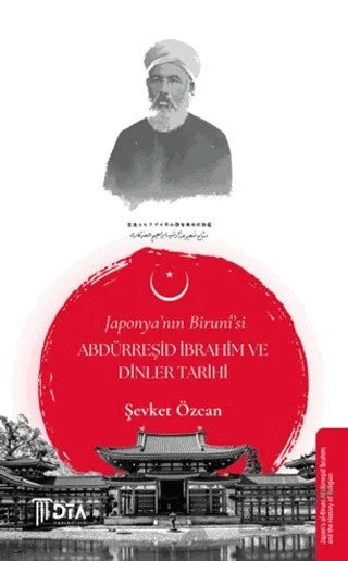 Japonya'nın Biruni'si Abdürreşid İbrahim ve Dinler Tarihi – Şevket Özcan – DTA Yayıncılık kitap kapağı