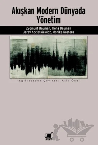 Akışkan Modern Dünyada Yönetim – Zygmunt Bauman, Irena Bauman, Jerzy Kociatkiewicz, Monika Kostera – Ayrıntı Yayınları kitap kapağı