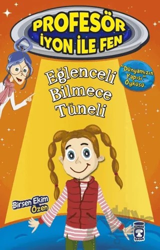 Eğlenceli Bilmece Tüneli : Profesör İyon İle Fen 2 – Birsen Ekim Özen – Timaş Çocuk kitap kapağı