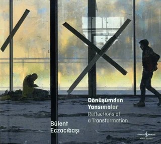 Dönüşümden Yansımalar - Reflections of a Transformation – Bülent Eczacıbaşı – İş Bankası Kültür Yayınları kitap kapağı