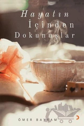 Hayatın İçinden Dokunuşlar – Ömer Bayram – Cinius Yayınları kitap kapağı