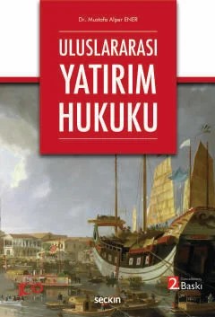 Uluslararası Yatırım Hukuku – Mustafa Alper Ener – Seçkin Yayıncılık kitap kapağı