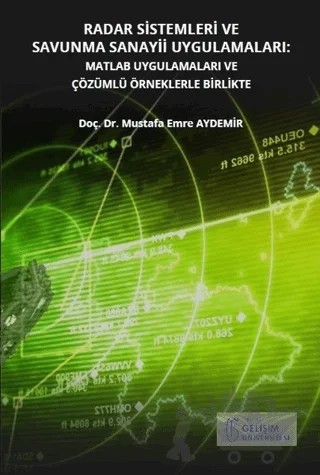 Radar Sistemleri ve Savunma Sanayii Uygulamaları: Matlab Uygulamaları ve Çözümlü Örneklerle Birlikte – Mustafa Emre Aydemir – İstanbul Gelişim Üniversitesi Yayınları kitap kapağı