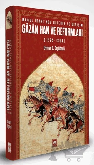 Moğol İranı’nda Gelenek ve Değişim: Gazan Han ve Reformları (1295 - 1304) – Osman G. Özgüdenli – Ötüken Neşriyat kitap kapağı