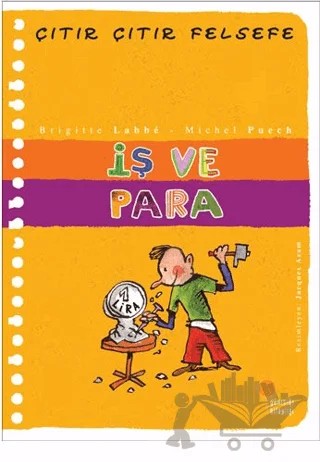 İş ve Para - Çıtır Çıtır Felsefe 8 – Brigitte Labbe, Michel Puech – Günışığı Kitaplığı kitap kapağı