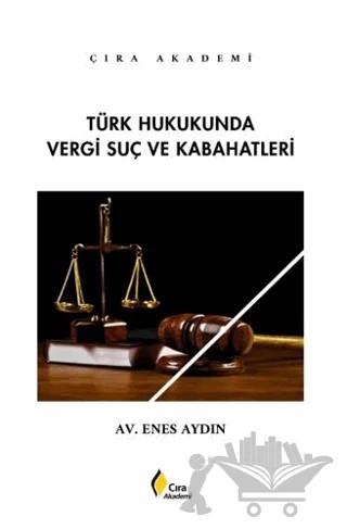Türk Hukukunda Vergi Suç ve Kabahatleri – Enes Aydın – Çıra Yayınları kitap kapağı
