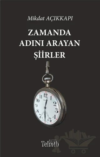 Zamanda Adını Arayan Şiirler – Mikdat Açıkkapı – Telmih Kitap kitap kapağı