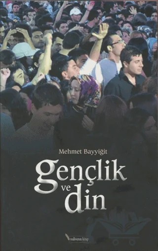Gençlik ve Din – Mehmet Bayyiğit – Yediveren Kitap (Konya) kitap kapağı