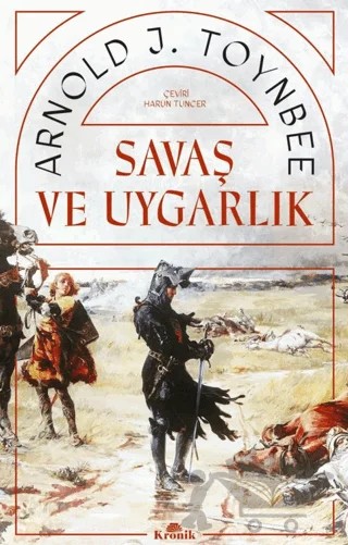 Savaş ve Uygarlık – Arnold J. Toynbee – Kronik Kitap kitap kapağı