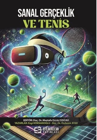 Sanal Gerçeklik ve Tenis – Ezgi Köknaroğlu, Özdemir Atar – Efe Akademi Yayınları kitap kapağı