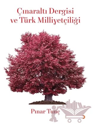 Çınaraltı Dergisi ve Türk Milliyetçiliği – Pınar Tunç – Cinius Yayınları kitap kapağı