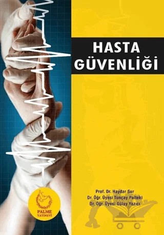 Hasta Güvenliği – Gülay Yazıcı, Haydar Sur, Tunçay Palteki – Palme Yayıncılık kitap kapağı