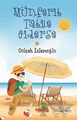 Münferit Tatile Giderse – Gülşah İslamoğlu – Nergiz Yayınları kitap kapağı