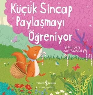 Küçük Sincap Paylaşmayı Öğreniyor – Sarah Lucy – İş Bankası Kültür Yayınları kitap kapağı
