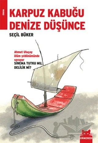 Karpuz Kabuğu Denize Düşünce – Seçil Büker – Kırmızı Kedi Yayınevi kitap kapağı