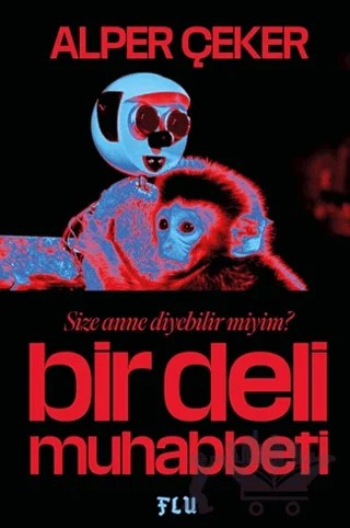 Bir Deli Muhabbeti – Alper Çeker – Flu Kitap kitap kapağı