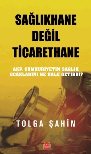 Sağlıkhane Değil Ticarethane – Tolga Şahin – Kırmızı Kedi Yayınevi kitap kapağı