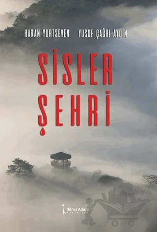 Sisler Şehri – Hakan Yurtseven, Yusuf Çağrı Aydın – İkinci Adam Yayınları kitap kapağı