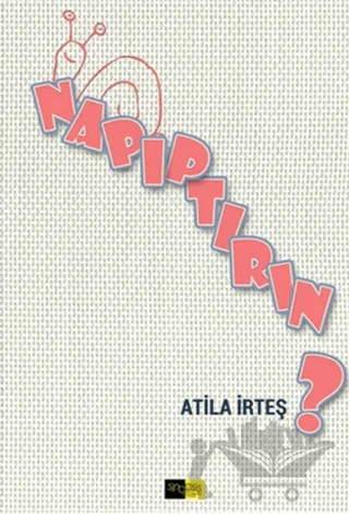 Napıptırın? – Atila İrteş – Sinopsis Yayınları kitap kapağı