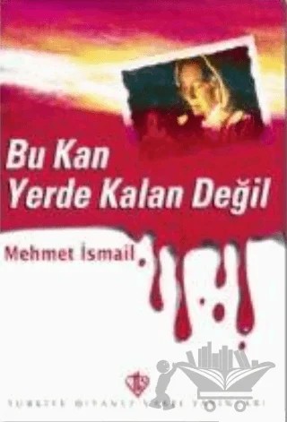 Bu Kan Yerde Kalan Değil – Mehmet İsmail – Türkiye Diyanet Vakfı Yayınları kitap kapağı