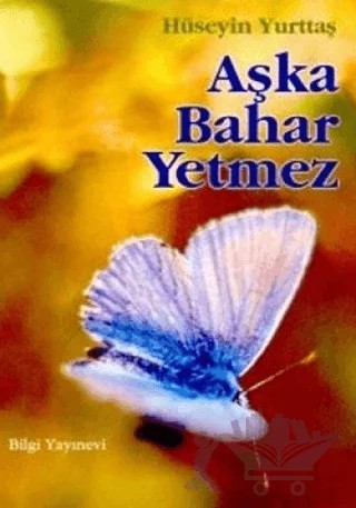 Aşka Bahar Yetmez – Hüseyin Yurttaş – Bilgi Yayınevi kitap kapağı