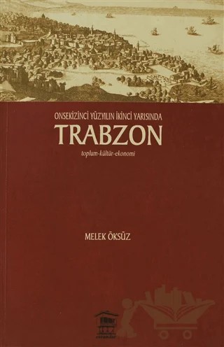 Onsekinci Yüzyılın İkinci Yarısında Trabzon – Melek Öksüz – Serander Yayınları kitap kapağı