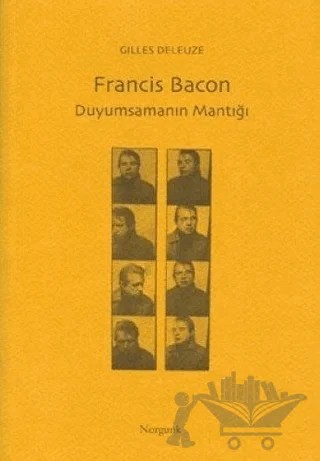 Francis Bacon - Duyumsamanın Mantığı – Gilles Deleuze – Norgunk Yayıncılık kitap kapağı