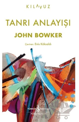 Tanrı Anlayışı – John Bowker – İş Bankası Kültür Yayınları kitap kapağı
