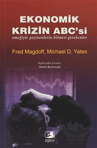 Ekonomik Krizin ABC’si – Fred Magdoff, Michael D. Yates – Epos Yayınları kitap kapağı