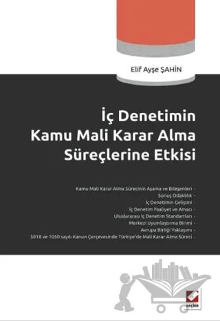 İç Denetimin Kamu Mali Karar Alma Süreçlerine Etkisi – Elif Ayşe Şahin – Seçkin Yayıncılık kitap kapağı