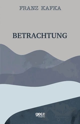 Betrachtung – Franz Kafka – Gece Kitaplığı kitap kapağı