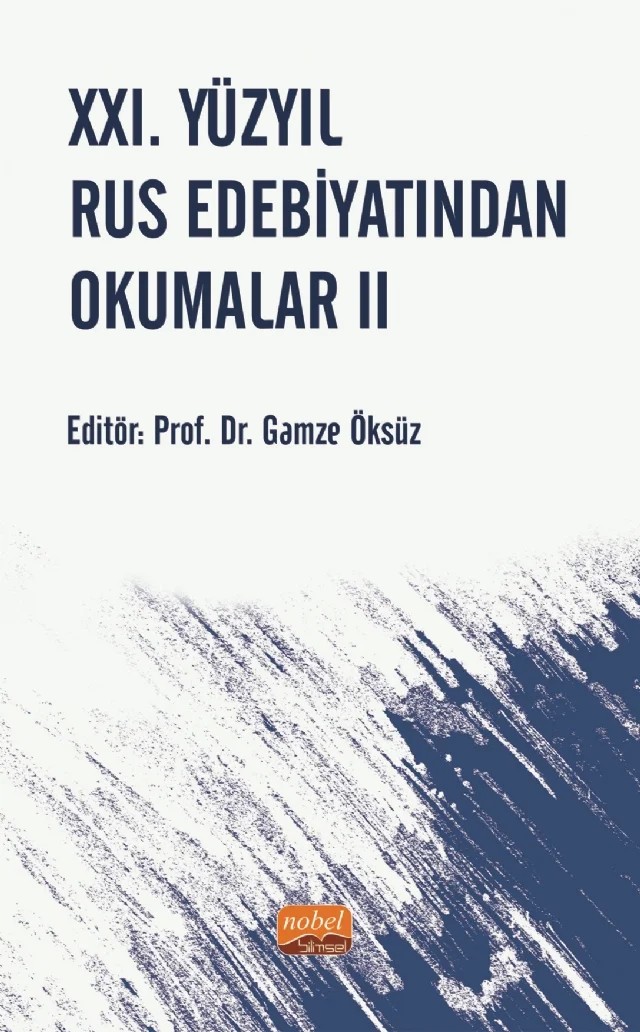 XXI. Yüzyıl Rus Edebiyatından Okumalar II – Ceylan Özdemir, Emine Karabacak Kündem, Esra Elmacıoğlu, Gamze Öksüz, Gülhanım Bihter Yetkin, Güneş Sütcü, İmge Alpay, Jale Kartal, Mehmet Fırat Aramacı, Meliha Oskay Gökalp, Nuray Dönmez, Nurgül Özdemir, Orçun Alpay, Rabiye Özberk, Sevgi Ilıca, Ümmühan Ceylan – Nobel Bilimsel Eserler kitap kapağı
