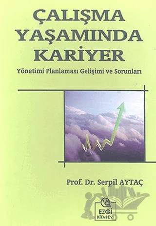 Çalışma Yaşamında Kariyer – Serpil Aytaç – Ezgi Kitabevi Yayınları kitap kapağı
