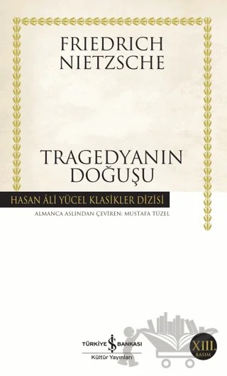 Tragedyanın Doğuşu – Friedrich Wilhelm Nietzsche – İş Bankası Kültür Yayınları kitap kapağı