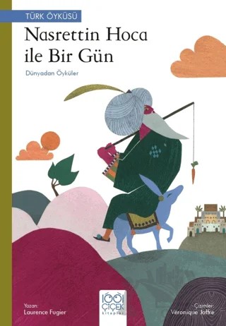 Nasreddin Hoca ile Bir Gün - Dünyadan Öyküler – Laurence Fugier – 1001 Çiçek Kitaplar kitap kapağı