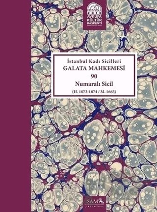 İstanbul Kadı Sicilleri Galata Mahkemesi 90 Numaralı Sicil (H. 1073-1074 / M. 1663) – Kolektif – İsam Yayınları kitap kapağı
