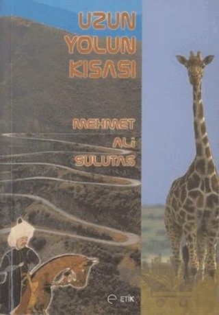 Uzun Yolun Kısası – Mehmet Ali Sulutaş – Etik Yayınları kitap kapağı